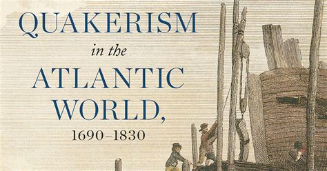 Quakerism in the Atlantic World, 1690–1830 - Friends Journal