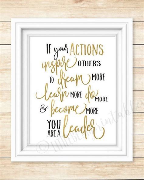 Leadership quote, wall art printable, If your actions inspire...you are ...