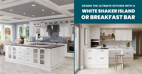 Design the Ultimate Kitchen With a White Shaker Island or Breakfast Bar