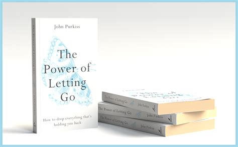 The Power of Letting Go: How to drop everything that’s holding you back: Purkiss, John ...