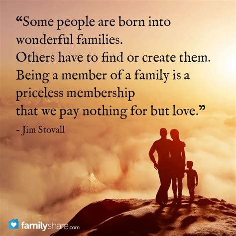 "Some people are born into wonderful families. Others have to find or ...