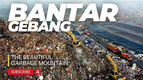 Bantar Gebang - Gunung Sampah Yang Indah Di Bekasi - YouTube