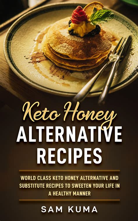 Delicious Keto Diet Honey – Easy Recipes To Make at Home