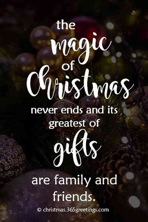 "The magic of Christmas never ends and its greatest of gifts are family and friends." — Unknown ...