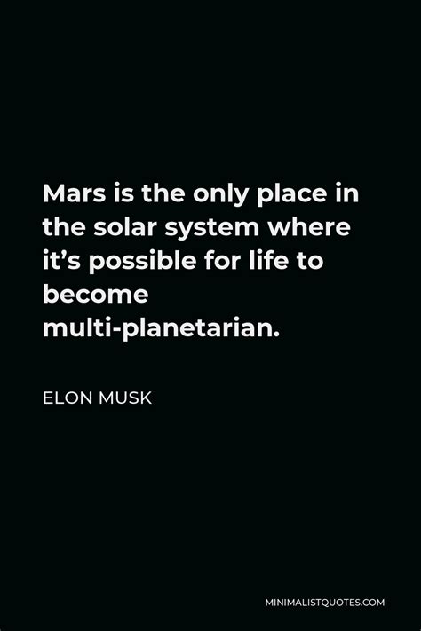 Elon Musk Quote: Mars is the only place in the solar system where it's ...