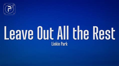 Linkin Park - Leave Out All the Rest (Lyrics) - YouTube