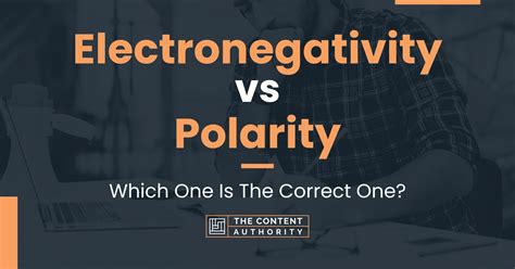 Electronegativity vs Polarity: Which One Is The Correct One?