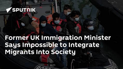 Former UK Immigration Minister Says Impossible to Integrate Migrants Into Society