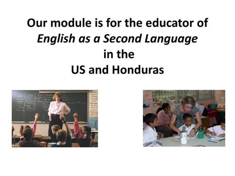 PPT - Our module is for the educator of English as a Second Language in ...