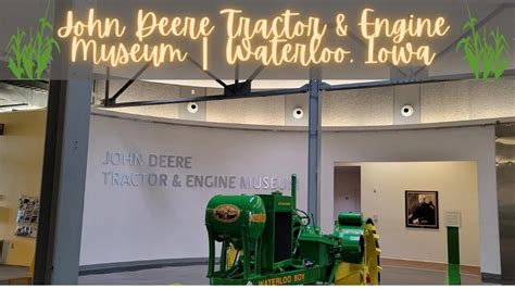 John Deere Museum Waterloo Iowa | The John Deere Tractor & Engine Museum