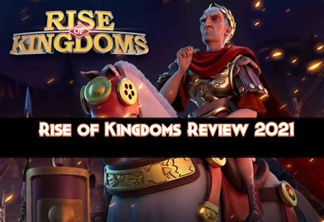 Rise of Kingdoms Review 2021 - Rise of Kingdoms Guides