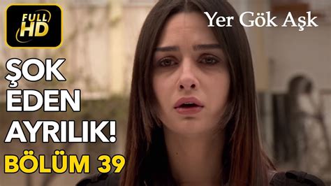 Yer Gök Aşk 39. Bölüm / Full HD (Tek Parça) - YouTube