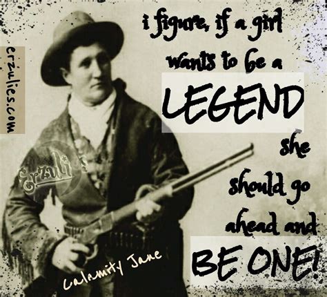 Inspired by the sage words of Calamity Jane today...now go and be the stuff of legends...you've ...