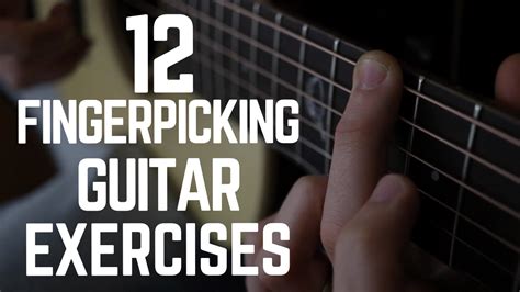 The 12 Most Important Fingerpicking Guitar Exercises you MUST Learn – FINGERSTYLE GUITAR LESSONS