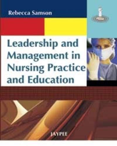 Leadership and Management in Nursing Practice and Education ...