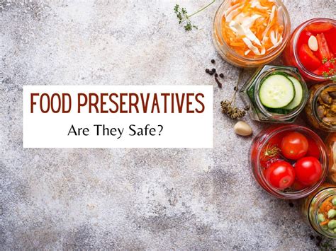 Are Food Preservatives Safe? 5 Side Effects of Preservatives You Must ...