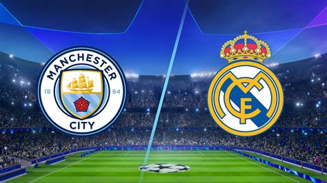 Manchester City - Real Madrid SCOR 2-1. Live video, Live score & text UCL