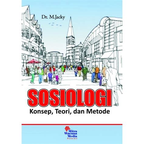 Sosiologi : Konsep, Teori, dan Metode