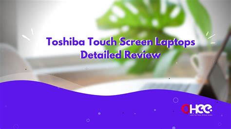 Toshiba Touch Screen Laptops Detailed Review [2022] - oHee