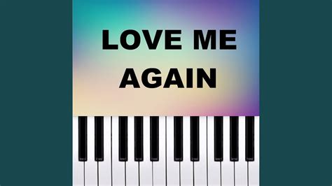 Love Me Again (Piano Version) - YouTube