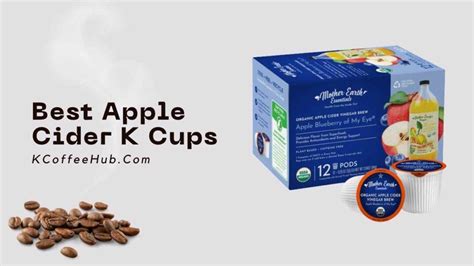 The 8 Best Apple Cider K Cups On The Market Right Now