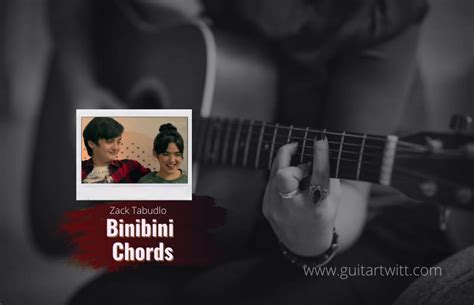 Zack Tabudlo - Binibini Chords For Guitar Piano & Ukulele - Guitartwitt