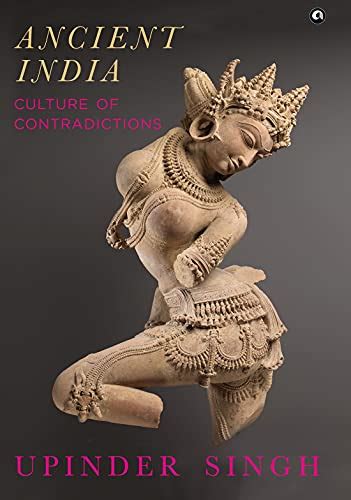 Amazon.com: ANCIENT INDIA: CULTURE OF CONTRADICTIONS eBook : Upinder ...