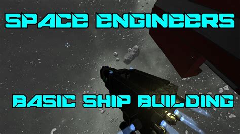 Space Engineers - How To Build A Basic Ship - Tutorial For Noobs - YouTube