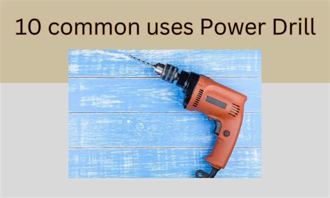 10 common uses Power Drill - WoodworkingToolsHQ