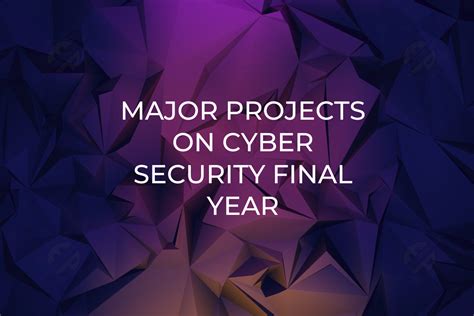 Major Projects On Cyber Security Final Year - Engineer's Planet