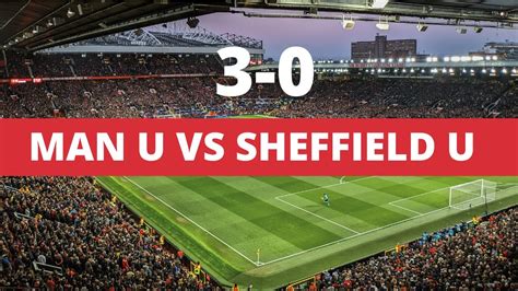 Man United Vs Sheffield United (3-0) - YouTube