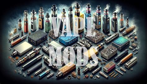 The 15 Types Of Vape Mods: Complete Vaping Mod Guide