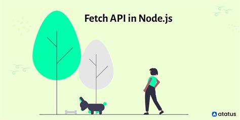 Fetch API in Node.js