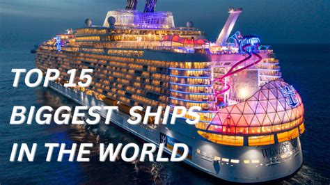 Top 15 Biggest Ships Ever Built In The World 2023 – Engineerine