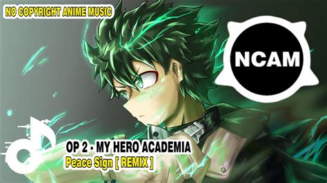 My Hero Academia Opening 2『Peace Sign』Remix | Anime Song No Copyrights | Boku no Hero Academia ...