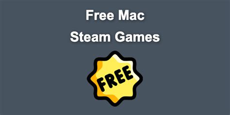 21 Free Mac Steam Games [You'll Love To Play]