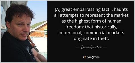 TOP 25 QUOTES BY DAVID GRAEBER (of 63) | A-Z Quotes