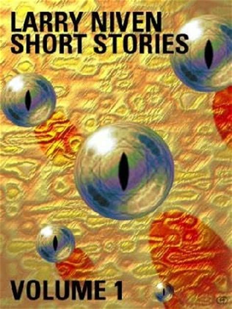 Larry Niven Short Stories Volume 1 by Larry Niven