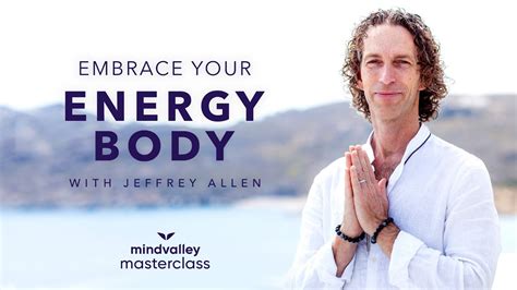 Embrace Your Energy Body With Jeffrey Allen - Mindvalley Masterclass ...