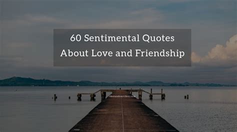 Top 60 Sentimental Quotes About Love and Friendship