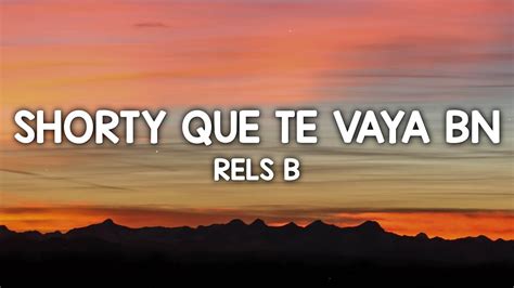 RELS B - SHORTY QUE TE VAYA BIEN (Letra/Lyrics) - YouTube