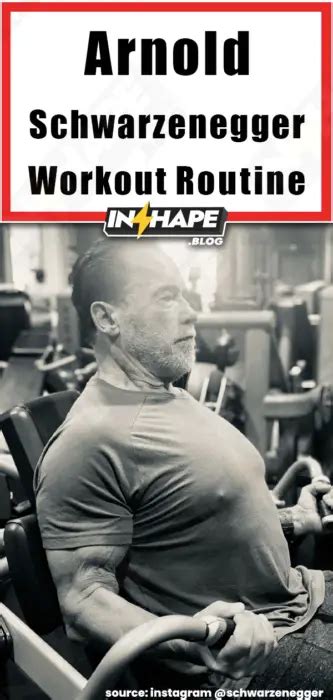 Arnold Schwarzenegger Workout Routine - Be in shape