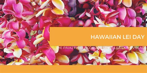 Hawaiian Lei Day - WaileaEkahiVillage.com