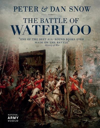 The Battle of Waterloo by Dan Snow, National Army Museum | Waterstones