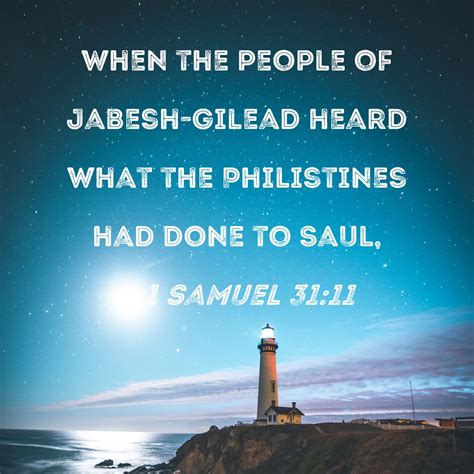 1 Samuel 31:11 When the people of Jabesh-gilead heard what the ...