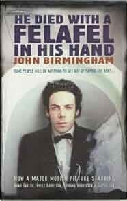 He Died with a Felafel in His Hand: John Birmingham: 9781875989713 ...