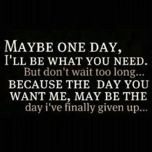 Maybe Someday Quotes. QuotesGram