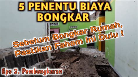 INILAH 5 PENENTU BIAYA BONGKAR RUMAH |RENOVASI RUMAH PRIBADI| EPS. PEMBONGKARAN - YouTube