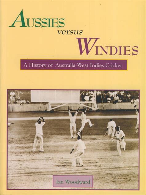 AUSSIES VERSUS WINDIES: A HISTORY OF AUSTRALIA - WEST INDIES CRICKET - Cricket books ...