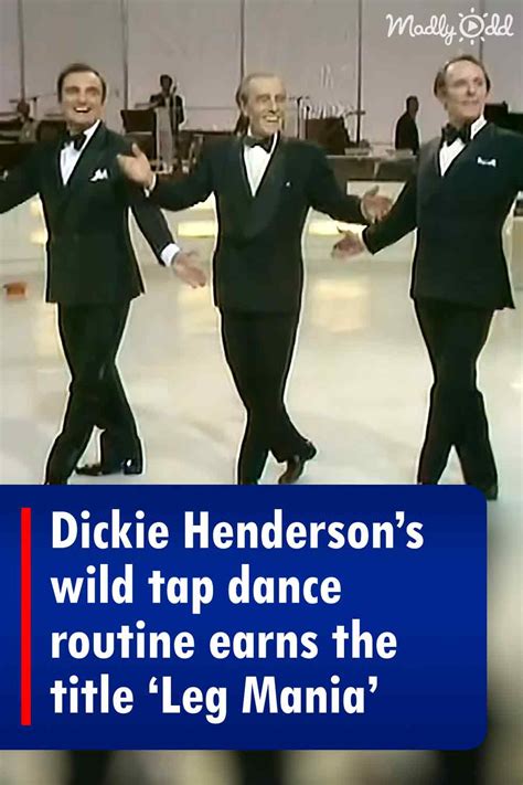 Dickie Henderson’s wild tap dance routine earns the title ‘Leg Mania’ – Madly Odd!